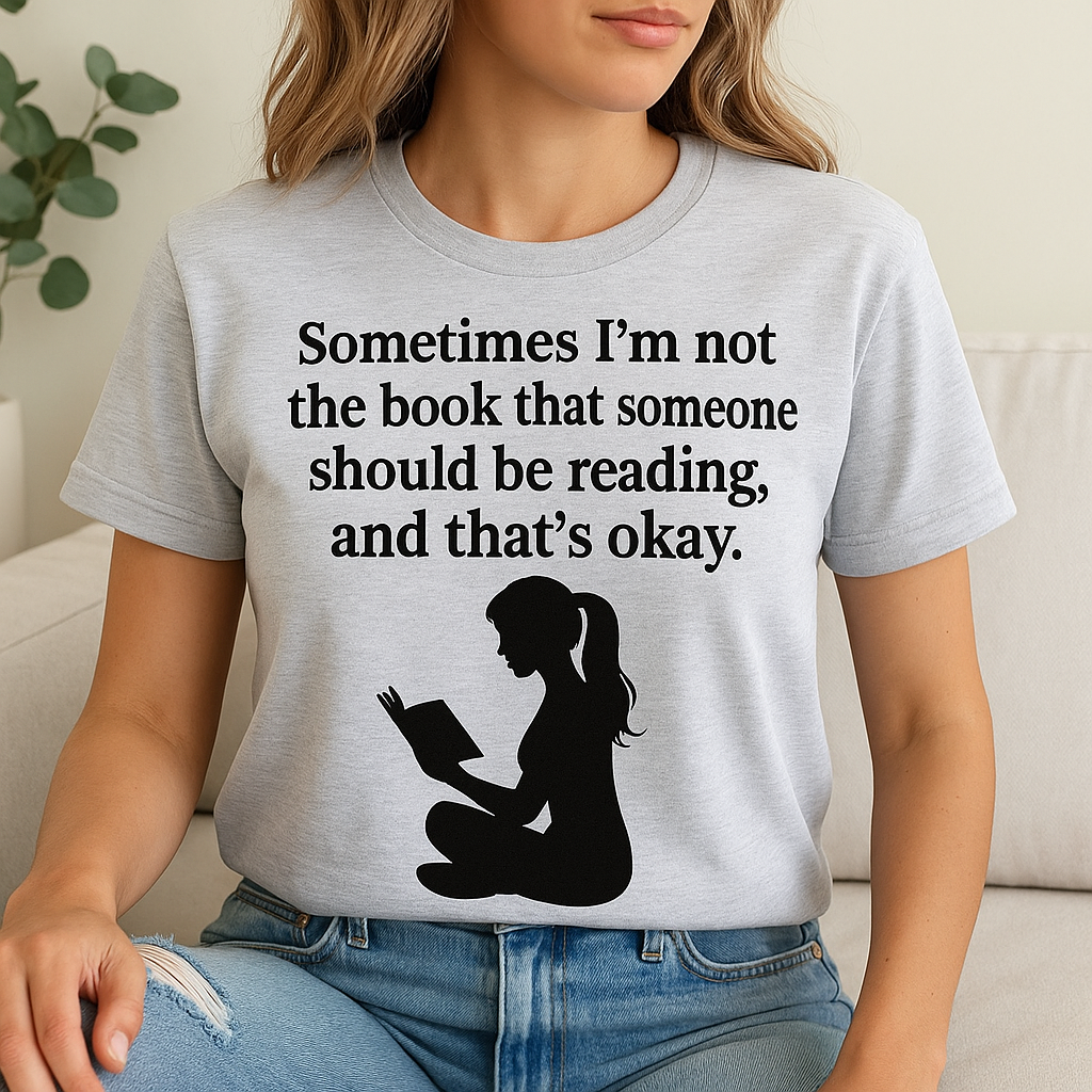 "Sometimes I'm not the book..." Tee
