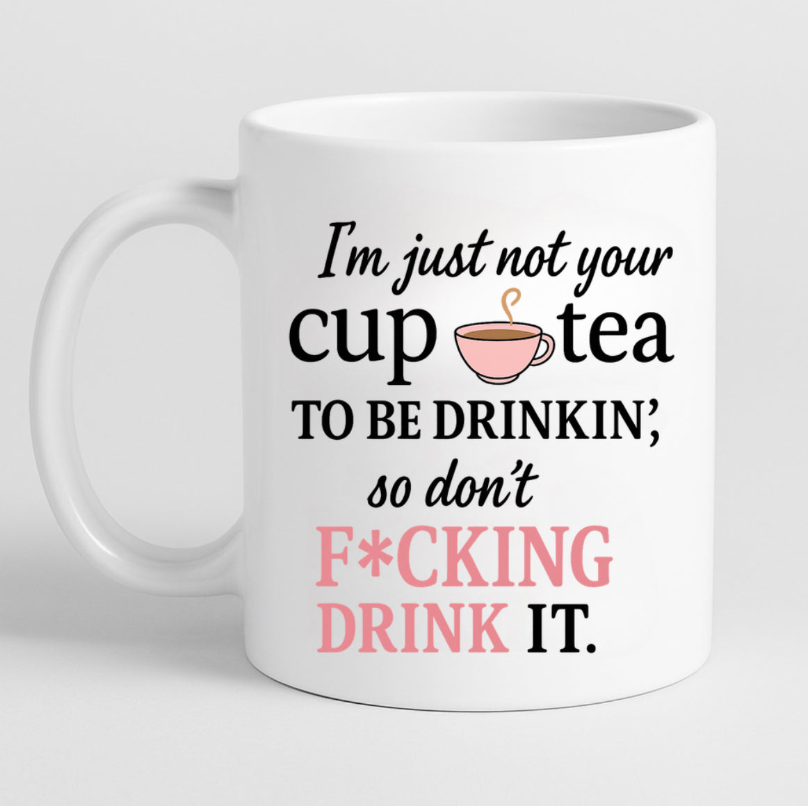 “I’m just not your cup of tea…” Mug (Bold Pink Edition)