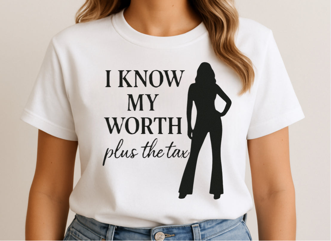 “I Know My Worth Plus the Tax” Tee