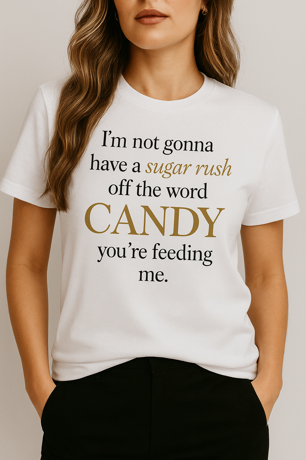 "I’m Not Gonna Have a Sugar Rush..." Tee